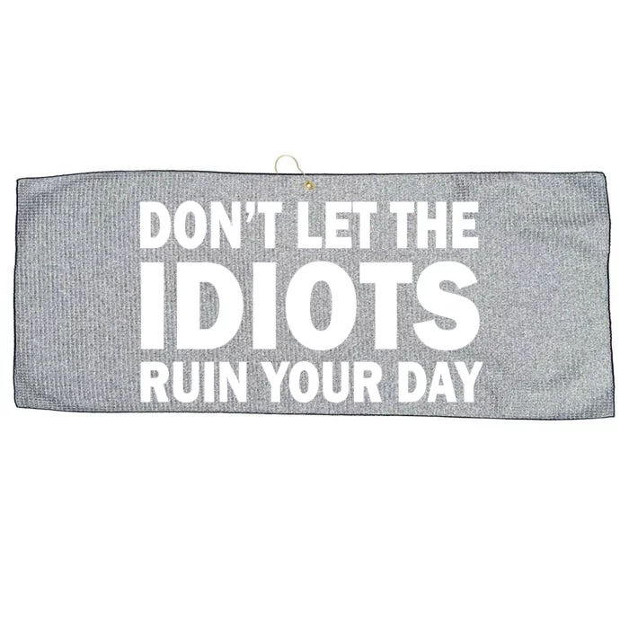 Don't Let the IDIOTS Ruin Your Day Large Microfiber Waffle Golf Towel