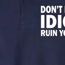 Don't Let the IDIOTS Ruin Your Day Softstyle Adult Sport Polo