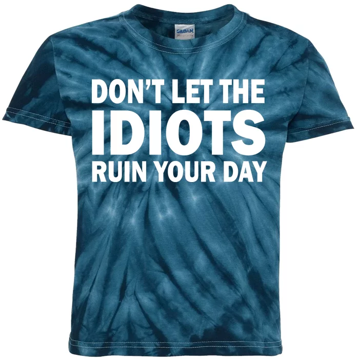 Don't Let the IDIOTS Ruin Your Day Kids Tie-Dye T-Shirt