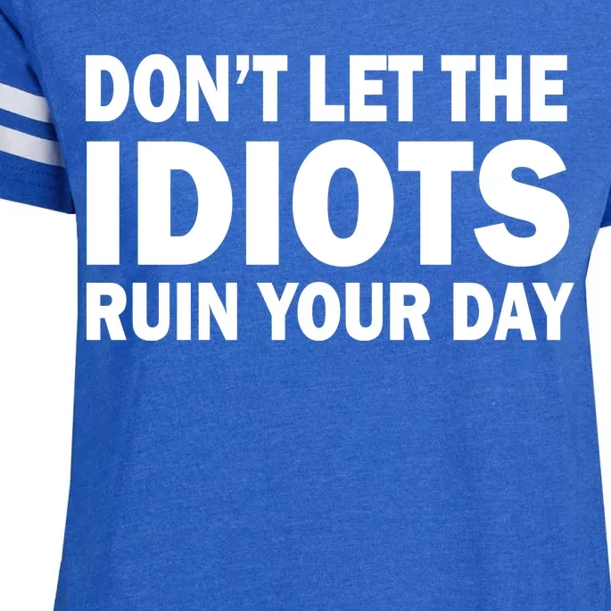 Don't Let the IDIOTS Ruin Your Day Enza Ladies Jersey Football T-Shirt