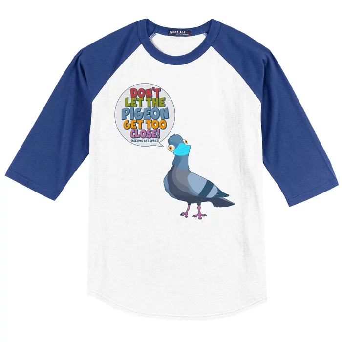 Don't Let the Pigeon Get Too Close Social Distancing Baseball Sleeve Shirt