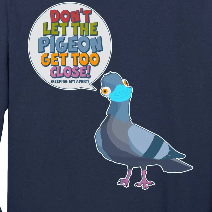 Don't Let the Pigeon Get Too Close Social Distancing Tall Long Sleeve T-Shirt