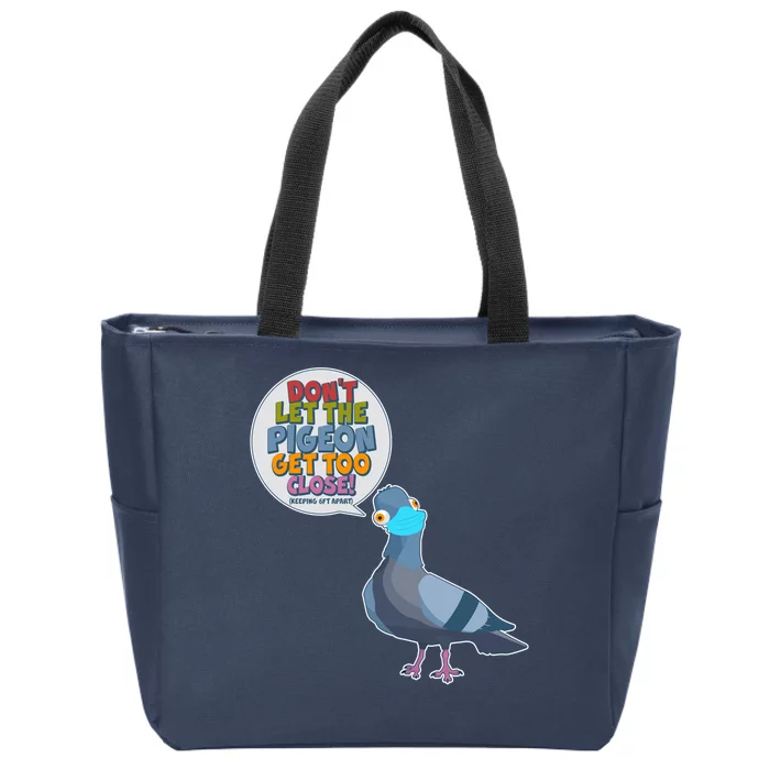 Don't Let the Pigeon Get Too Close Social Distancing Zip Tote Bag