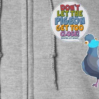 Don't Let the Pigeon Get Too Close Social Distancing Full Zip Hoodie