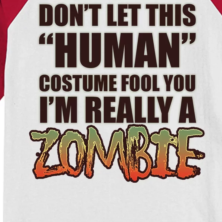 Don't Let This Human Costume Fool You I'm Really A Zombie Kids Colorblock Raglan Jersey