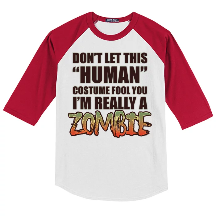 Don't Let This Human Costume Fool You I'm Really A Zombie Kids Colorblock Raglan Jersey