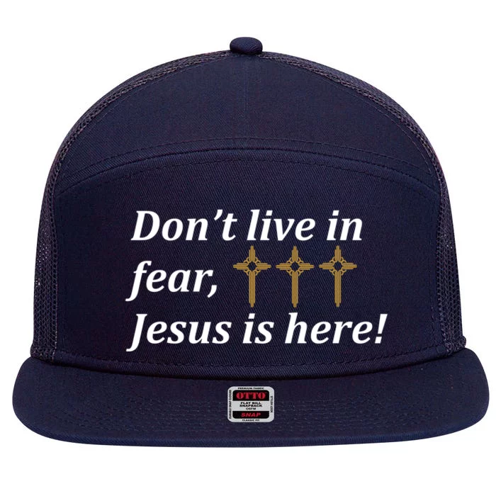 Dont Live In Fear Jesus Is Here 7 Panel Mesh Trucker Snapback Hat