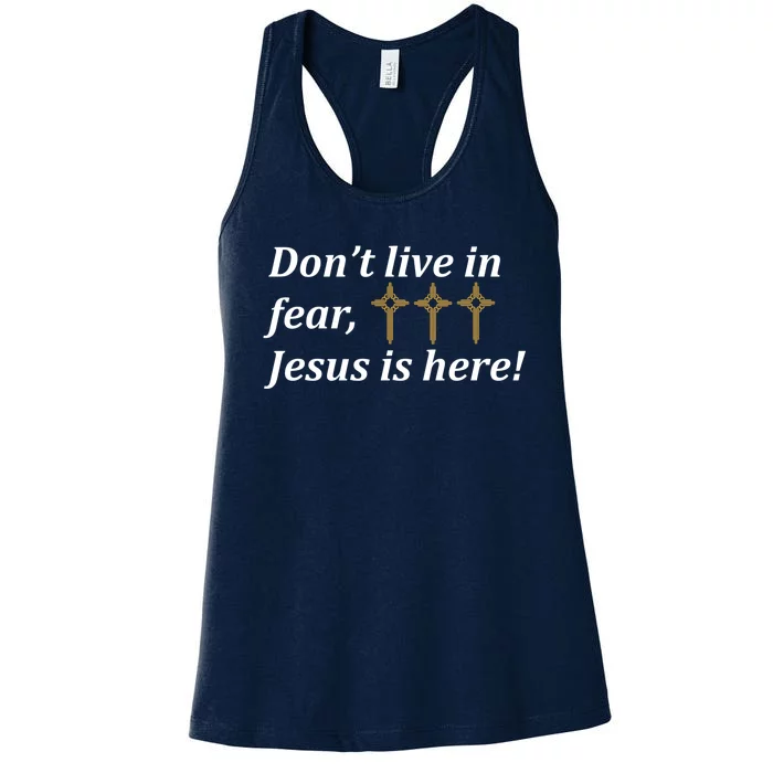 Dont Live In Fear Jesus Is Here Women's Racerback Tank