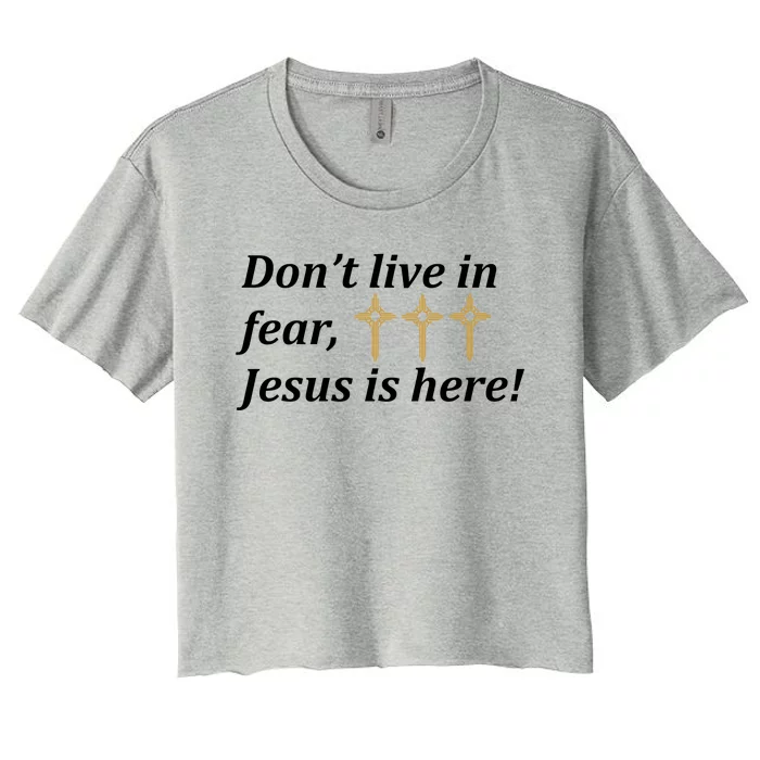 Dont Live In Fear Jesus Is Here Women's Crop Top Tee