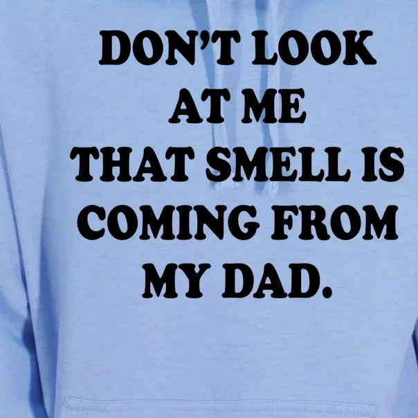 Don't Look At Me That Smell Is Coming From My Dad Unisex Surf Hoodie