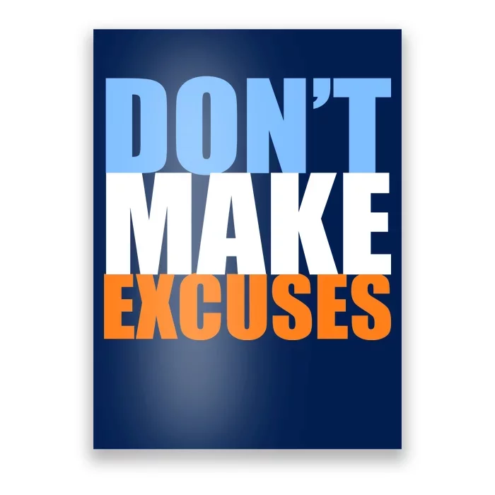 Don't Make Excuses Poster