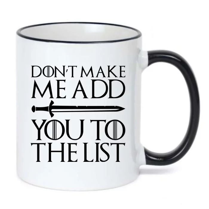 Don't Make Me Add  You To The List Black Color Changing Mug