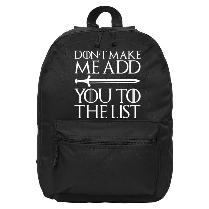 Don't Make Me Add  You To The List 16 in Basic Backpack