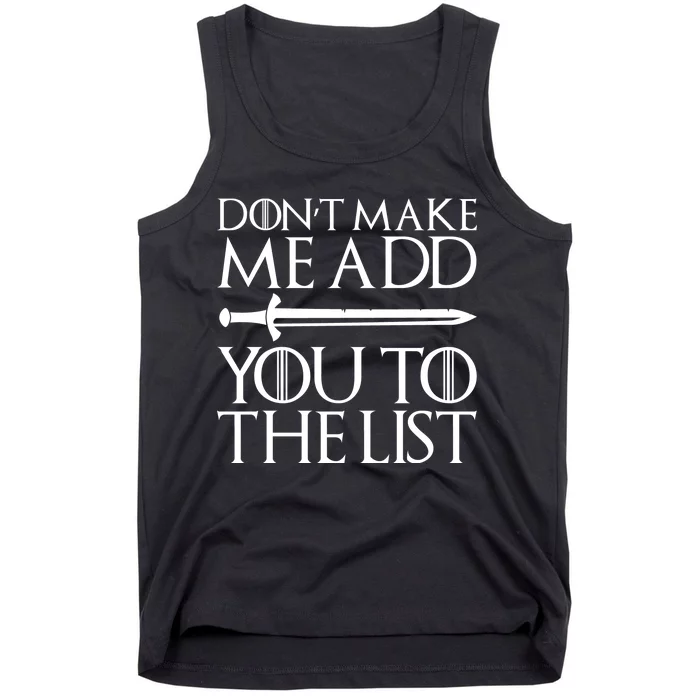 Don't Make Me Add  You To The List Tank Top