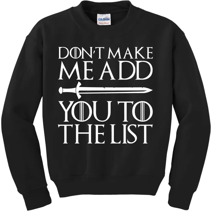 Don't Make Me Add  You To The List Kids Sweatshirt