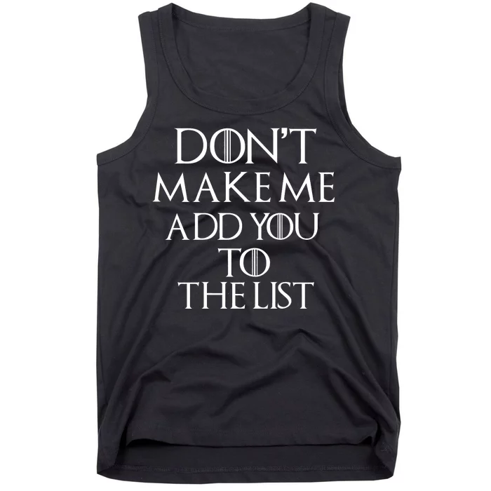 Don't Make Me Add You To The List Tank Top