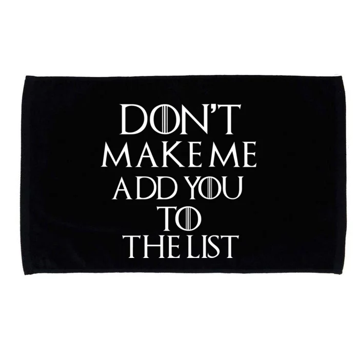 Don't Make Me Add You To The List Microfiber Hand Towel