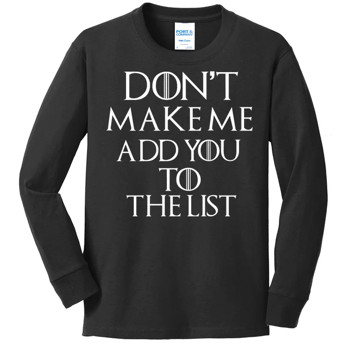 Don't Make Me Add You To The List Kids Long Sleeve Shirt