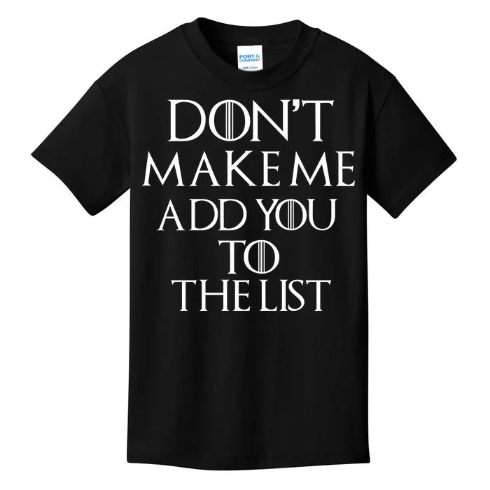 Don't Make Me Add You To The List Kids T-Shirt