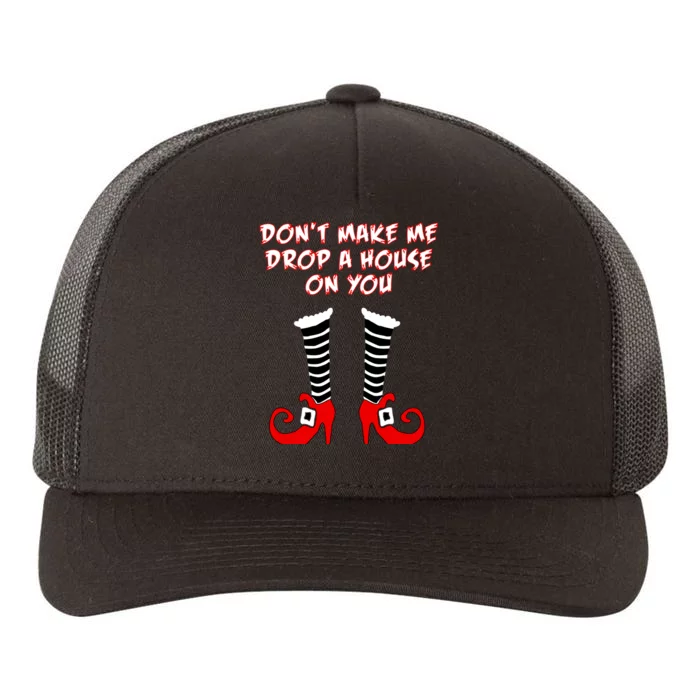 Don't Make Me Drop A House On You Yupoong Adult 5-Panel Trucker Hat