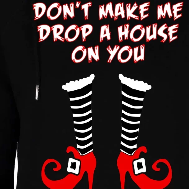 Don't Make Me Drop A House On You Womens Funnel Neck Pullover Hood