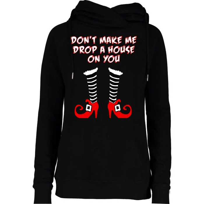 Don't Make Me Drop A House On You Womens Funnel Neck Pullover Hood