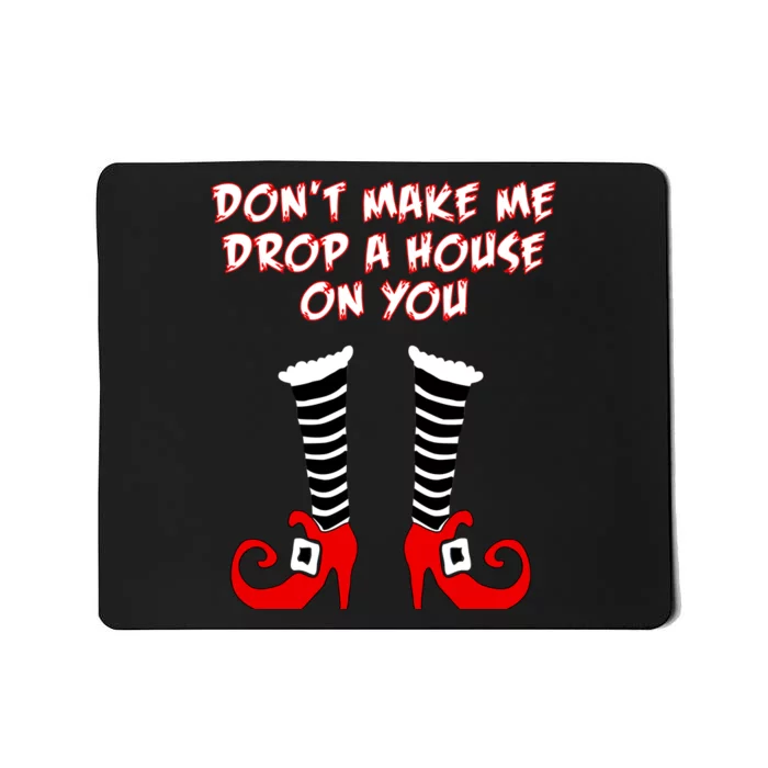 Don't Make Me Drop A House On You Mousepad