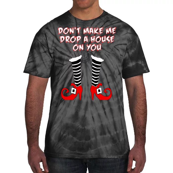 Don't Make Me Drop A House On You Tie-Dye T-Shirt