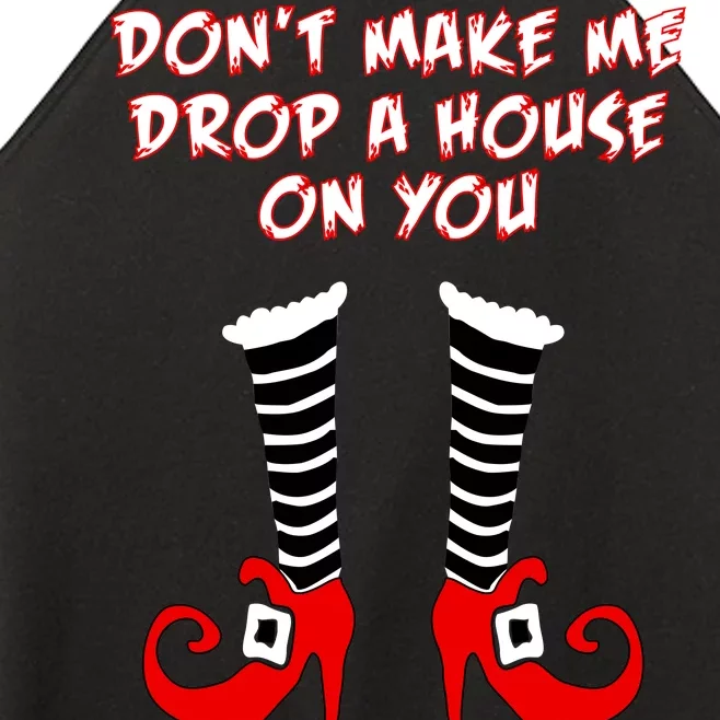 Don't Make Me Drop A House On You Women’s Perfect Tri Rocker Tank