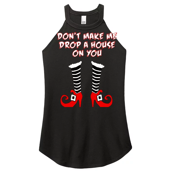 Don't Make Me Drop A House On You Women’s Perfect Tri Rocker Tank