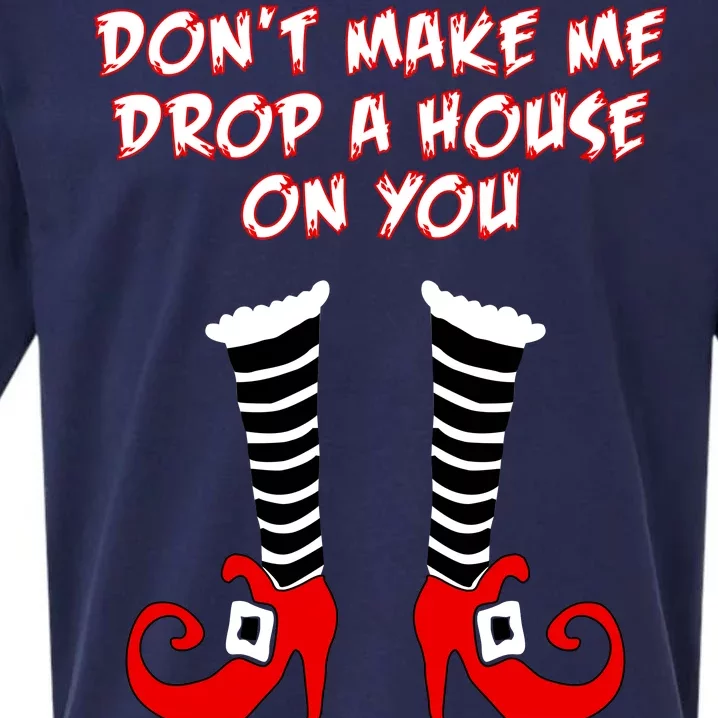 Don't Make Me Drop A House On You Sueded Cloud Jersey T-Shirt