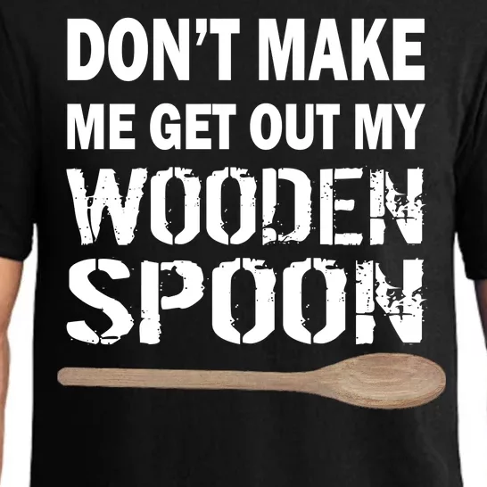 Don't Make Me Get Out My Wooden Spoon Pajama Set