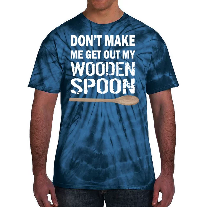 Don't Make Me Get Out My Wooden Spoon Tie-Dye T-Shirt