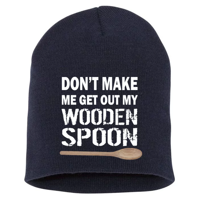 Don't Make Me Get Out My Wooden Spoon Short Acrylic Beanie