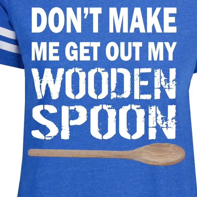 Don't Make Me Get Out My Wooden Spoon Enza Ladies Jersey Football T-Shirt