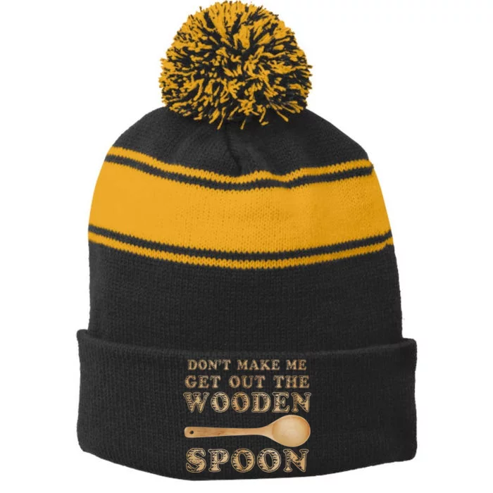 Don't Make Me Get Out the Wooden Spoon Stripe Pom Pom Beanie