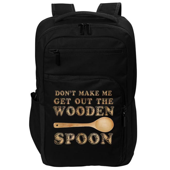 Don't Make Me Get Out the Wooden Spoon Impact Tech Backpack