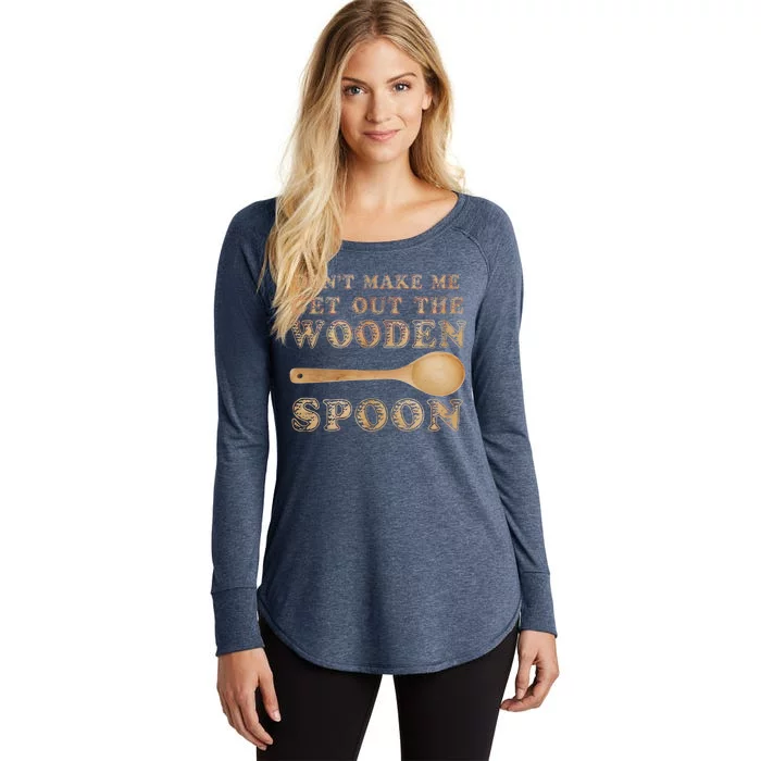 Don't Make Me Get Out the Wooden Spoon Women's Perfect Tri Tunic Long Sleeve Shirt