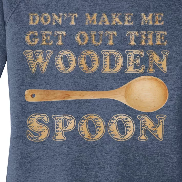 Don't Make Me Get Out the Wooden Spoon Women's Perfect Tri Tunic Long Sleeve Shirt