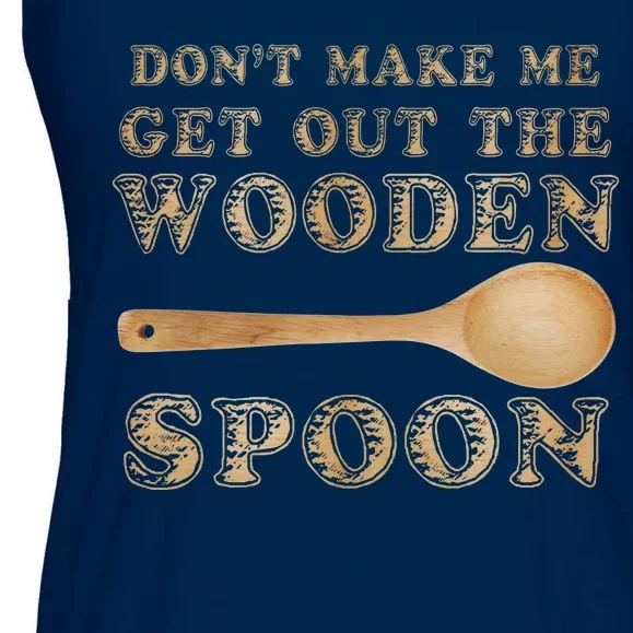 Don't Make Me Get Out the Wooden Spoon Ladies Essential Flowy Tank