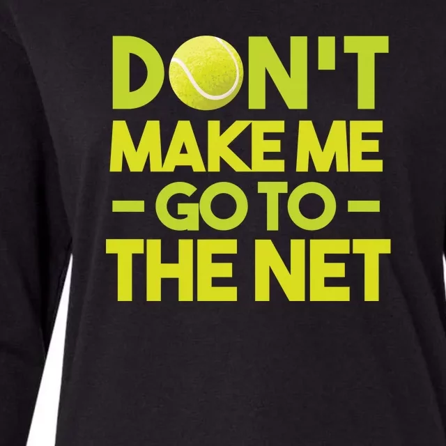 Don't Make Me Go To The Net Womens Cotton Relaxed Long Sleeve T-Shirt