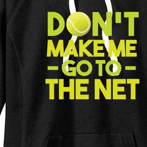 Don't Make Me Go To The Net Women's Fleece Hoodie