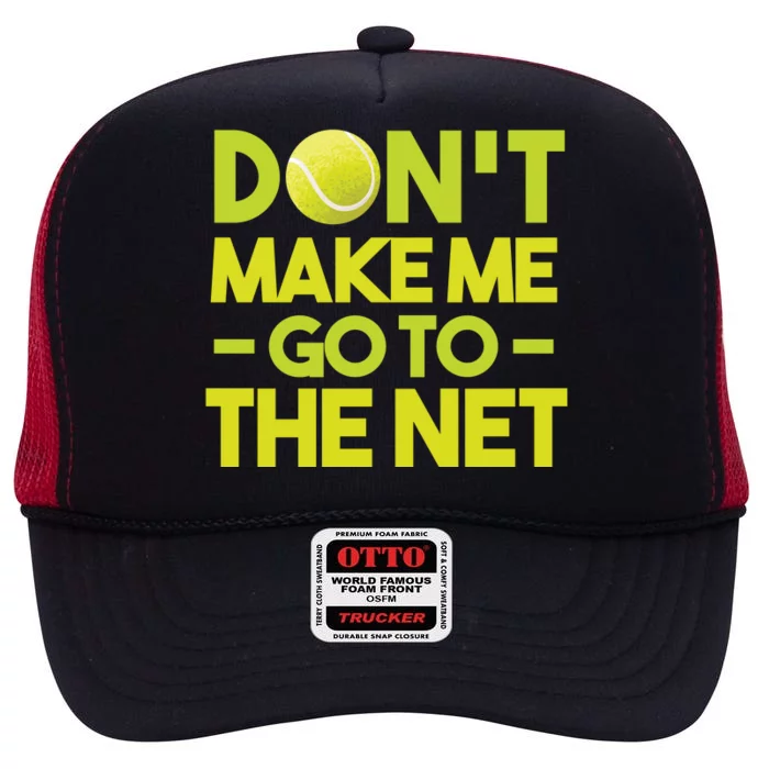 Don't Make Me Go To The Net High Crown Mesh Trucker Hat