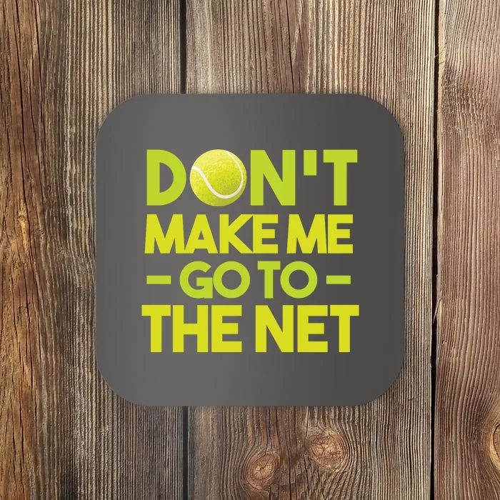 Don't Make Me Go To The Net Coaster