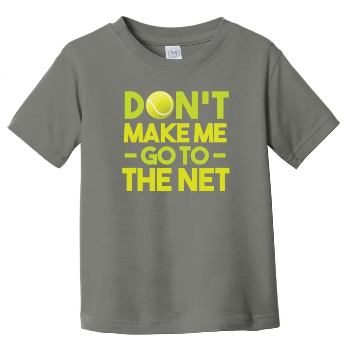 Don't Make Me Go To The Net Toddler T-Shirt