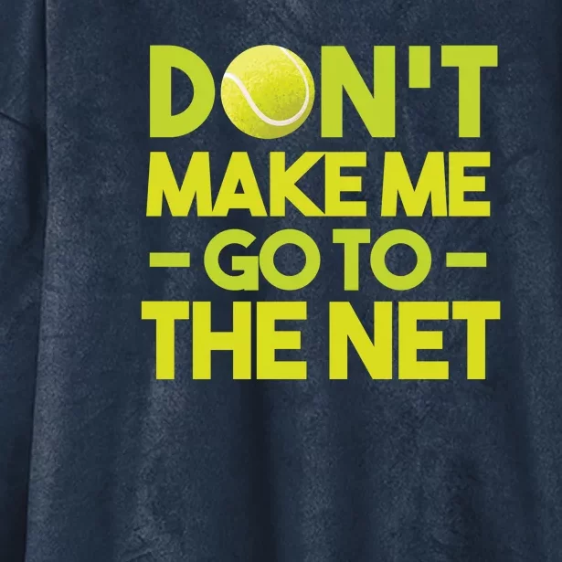 Don't Make Me Go To The Net Hooded Wearable Blanket