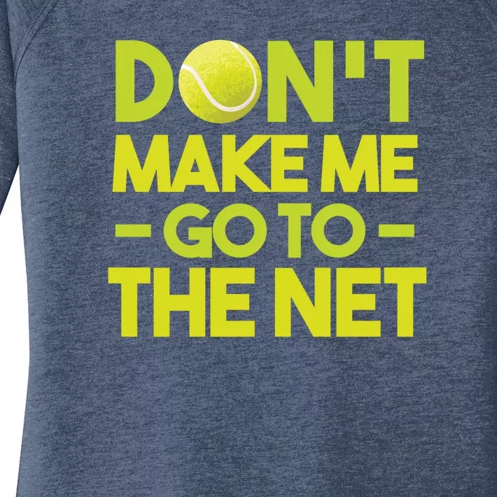 Don't Make Me Go To The Net Women's Perfect Tri Tunic Long Sleeve Shirt