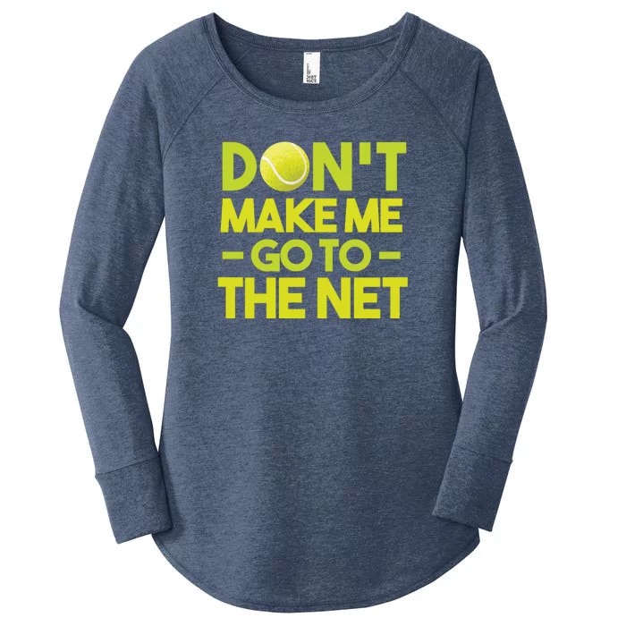 Don't Make Me Go To The Net Women's Perfect Tri Tunic Long Sleeve Shirt