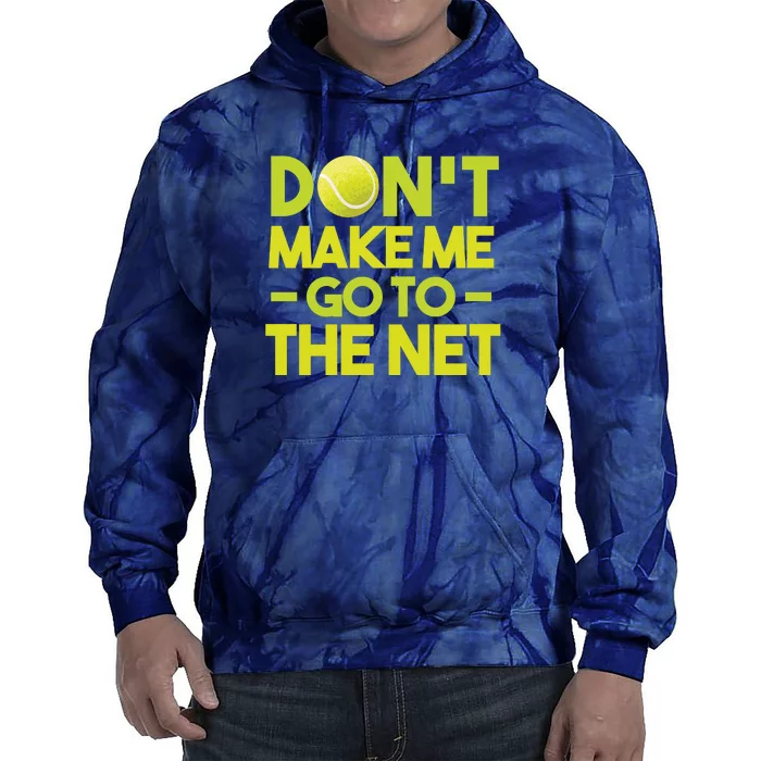 Don't Make Me Go To The Net Tie Dye Hoodie