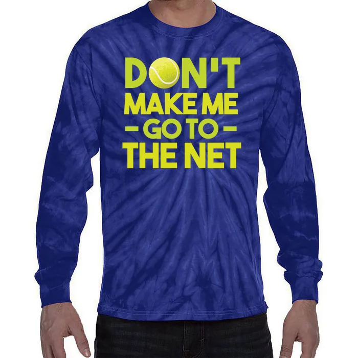 Don't Make Me Go To The Net Tie-Dye Long Sleeve Shirt